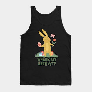 Where My Eggs At? Funny Cute Easter Tank Top